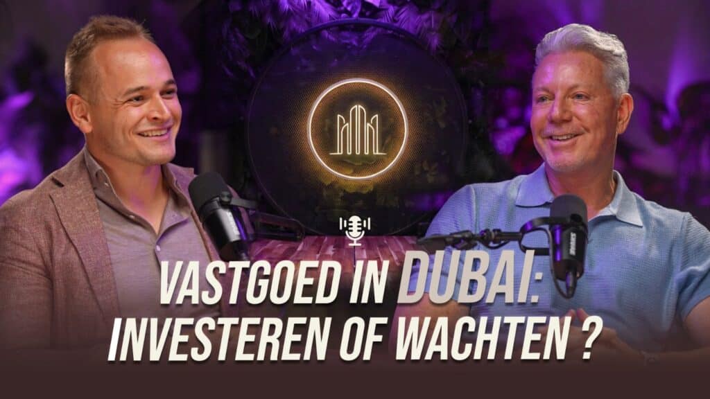 Guy Penders & Senne Verschueren podcast Vastgoed in Dubai investeren of wachten